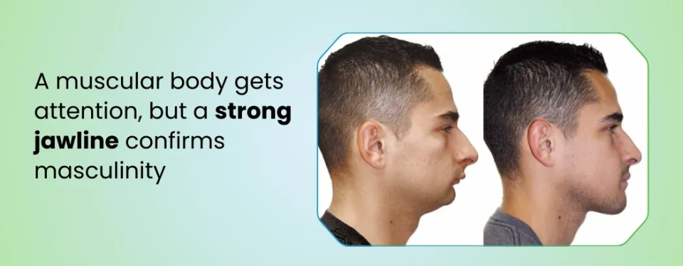A muscular body gets attention, but a strong jawline confirms masculinity.