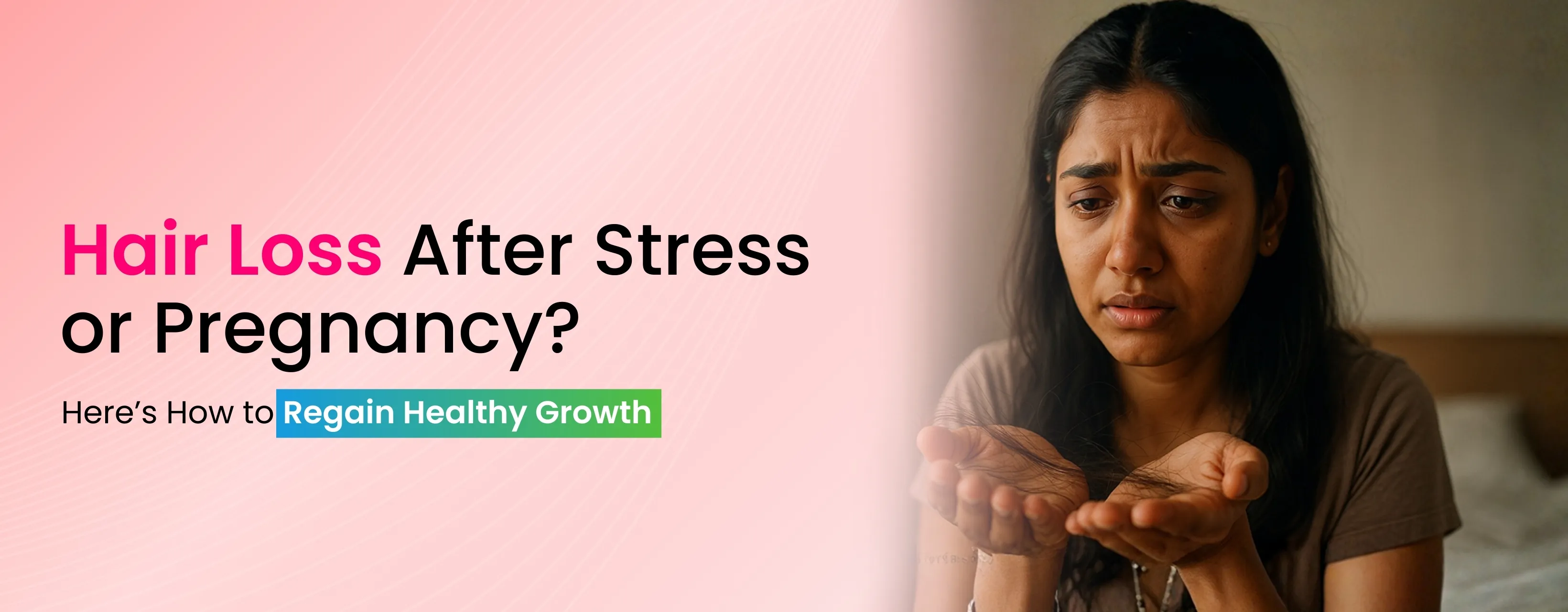 Hair Loss After Stress or Pregnancy? Here’s How to Regain Healthy Growth