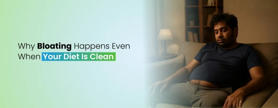 Why Bloating Happens Even When Your Diet Is Clean