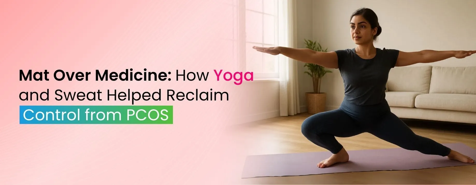 Mat Over Medicine: How Yoga and Sweat Helped Reclaim Control from PCOS