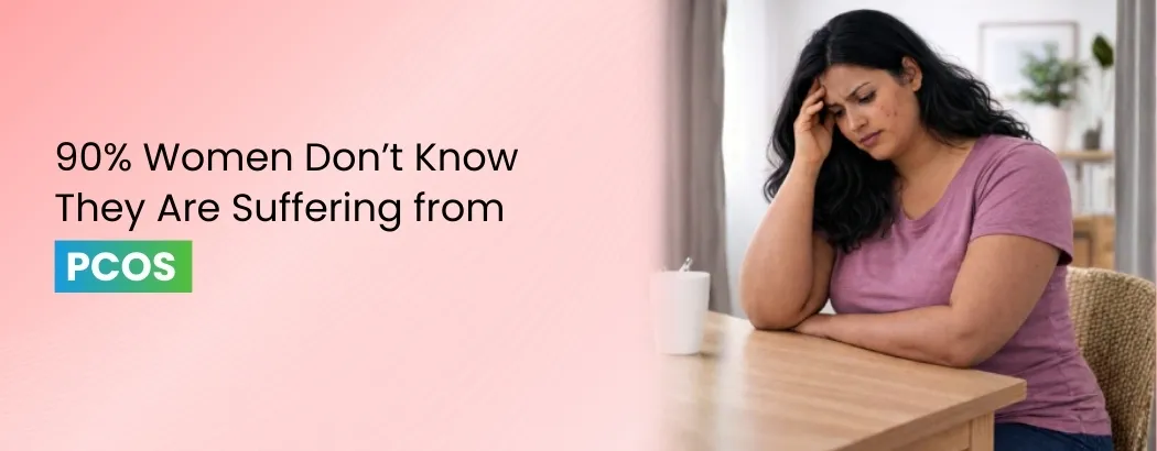 90% Women Don’t Know They Are Suffering from PCOS