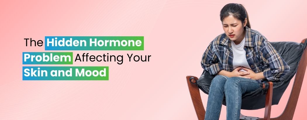 The Hidden Hormone Problem Affecting Your Skin and Mood